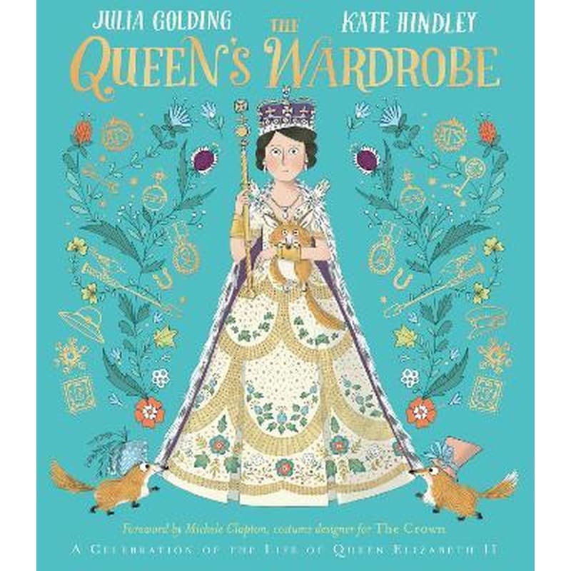 The Queens Wardrobe : A Celebration of the Life of Queen Elizabeth II