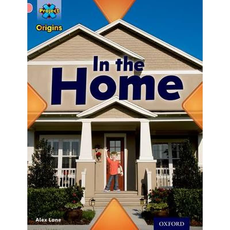 Project X Origins- Pink Book Band, Oxford Level 1+- My Home- In the Home