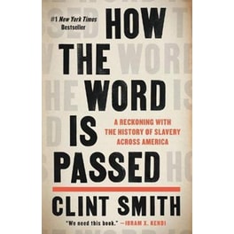How the Word Is Passed: A Reckoning with the History of Slavery Across America