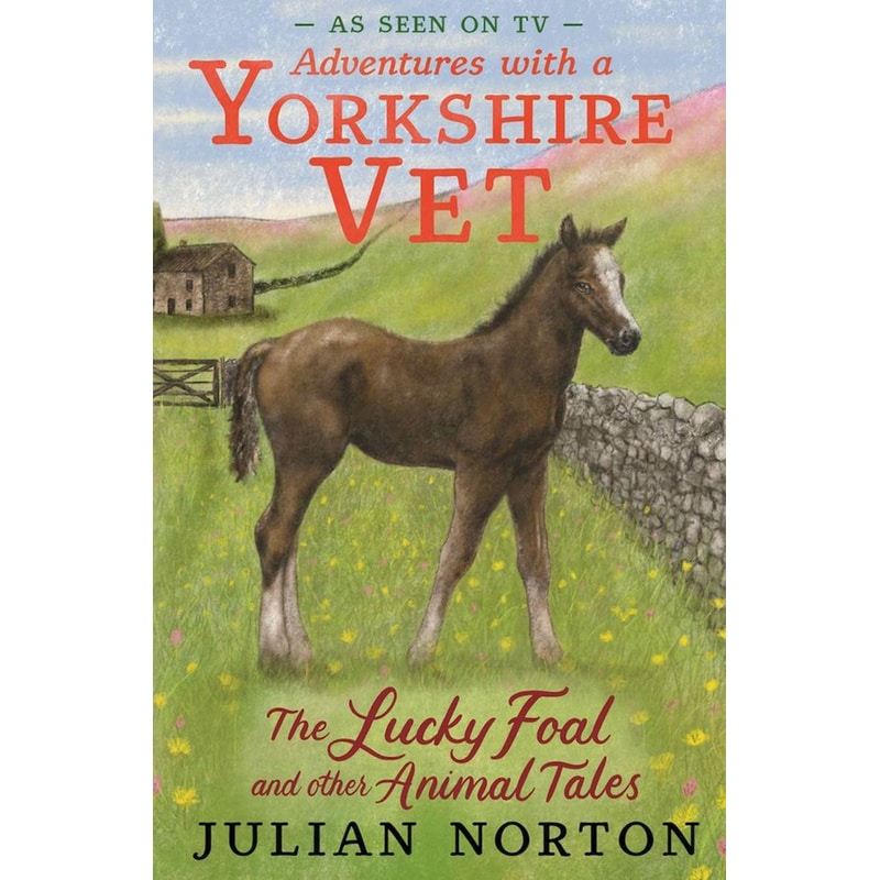 Adventures with a Yorkshire Vet: The Lucky Foal and Other Animal Tales