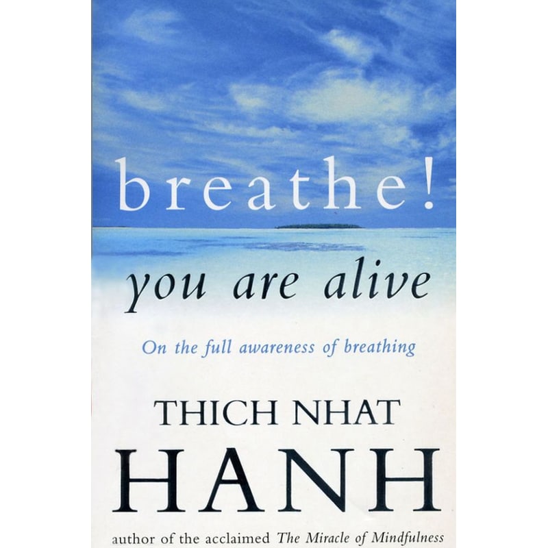 Breathe! You Are Alive
