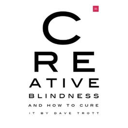 Creative Blindness (And How To Cure It)