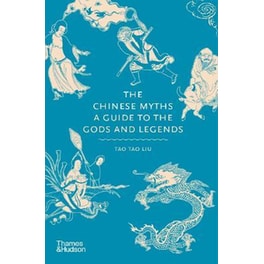 The Chinese Myths : A Guide to the Gods and Legends