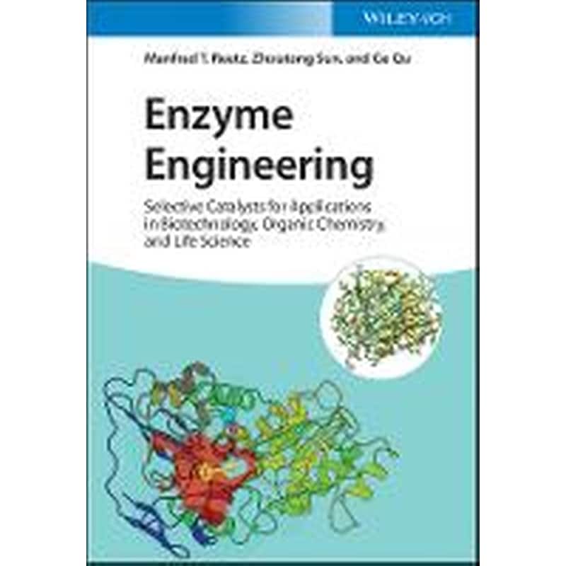 Enzyme Engineering - Selective Catalysts for Applications in Biotechnology, Organic Chemistry, and Life Science