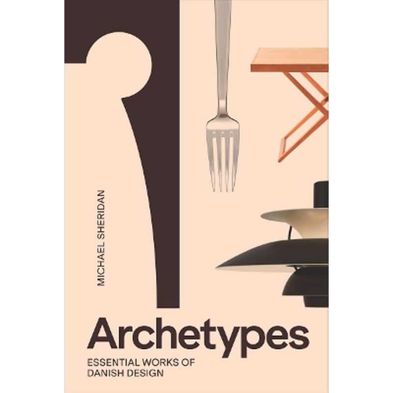 Archetypes: Essential Works of Danish Design