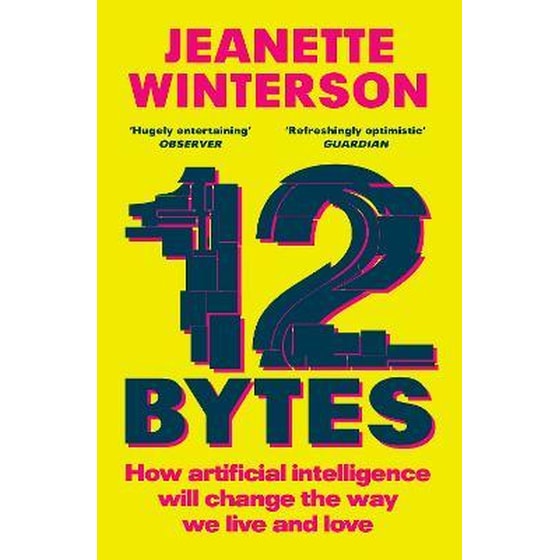 12 Bytes: How artificial intelligence will change the way we live and love image 0