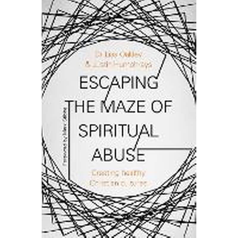 Escaping the Maze of Spiritual Abuse
