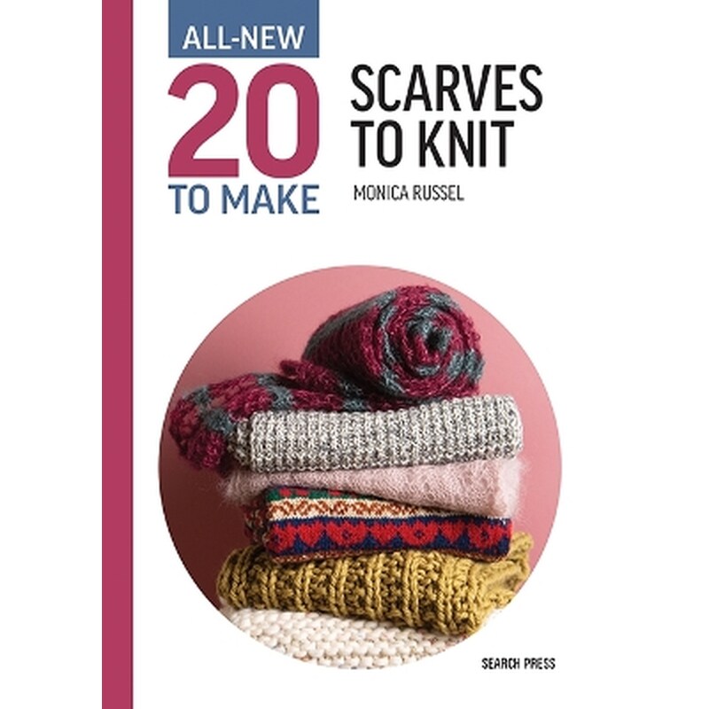 All-New Twenty to Make: Scarves to Knit