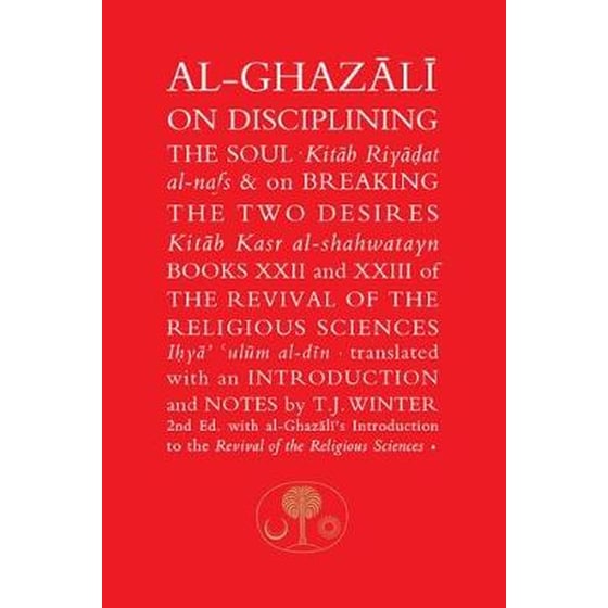 Al-Ghazali on Disciplining the Soul and on Breaking the Two Desires image 0