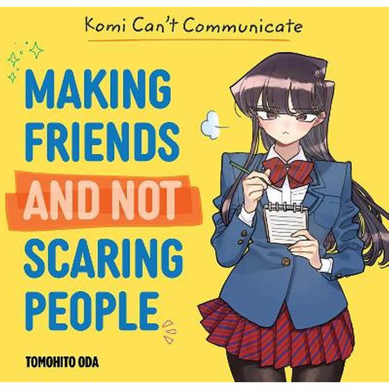 Komi Cant Communicate: Making Friends and Not Scaring People