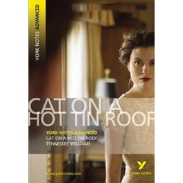 Cat on a Hot Tin Roof - York Notes Advanced everything you need to catch up, study and prepare for and 2023 and 2024 exams and assessments