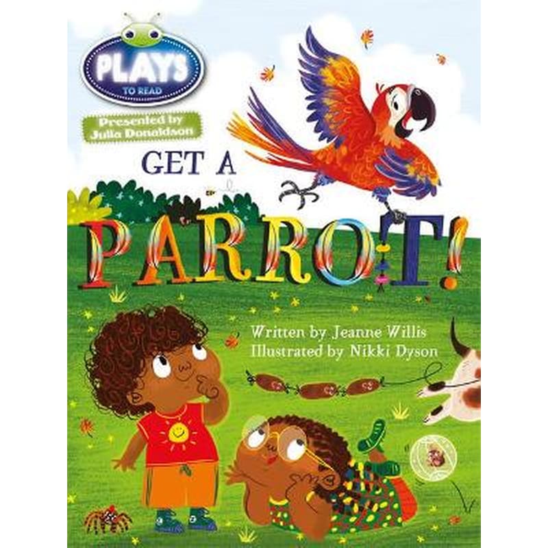 Bug Club Guided Julia Donaldson Plays Year 1 Blue Get a Parrot! Blue (KS1)/1B