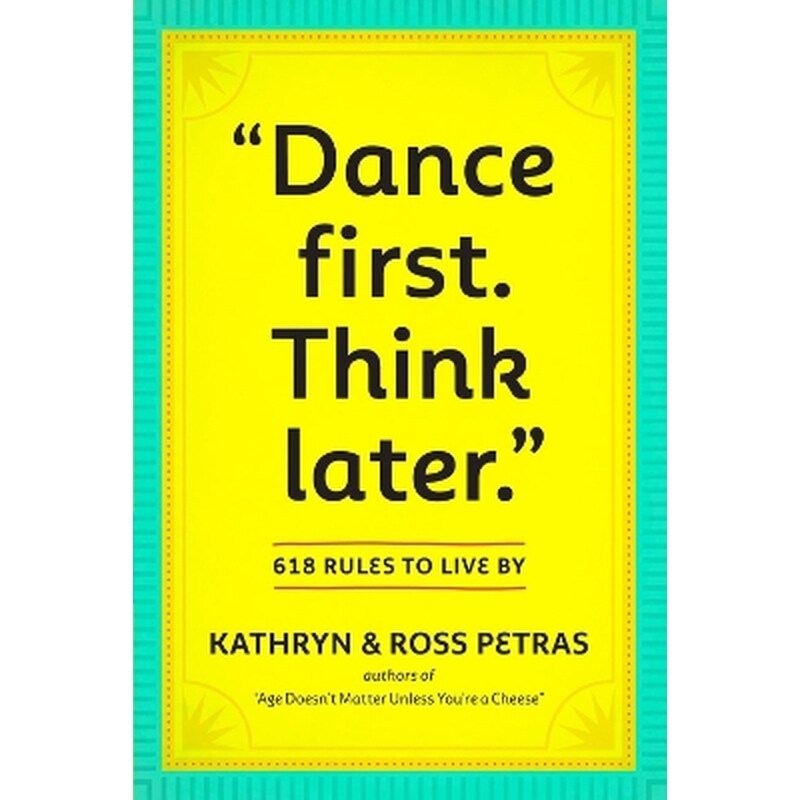 Dance First. Think Later