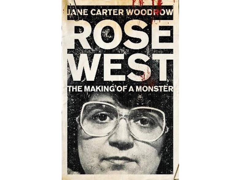ROSE WEST: The Making of a Monster