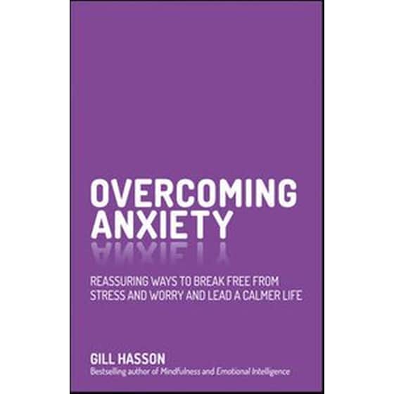 Overcoming Anxiety - Reassuring Ways to Break Free From Stress and Worry and Lead a Calmer Life image 0