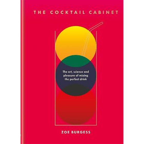 The Cocktail Cabinet : The art, science and pleasure of mixing the perfect drink image 0