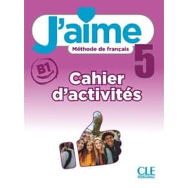 J'aime 5 (Β1) - Cahier d'activités