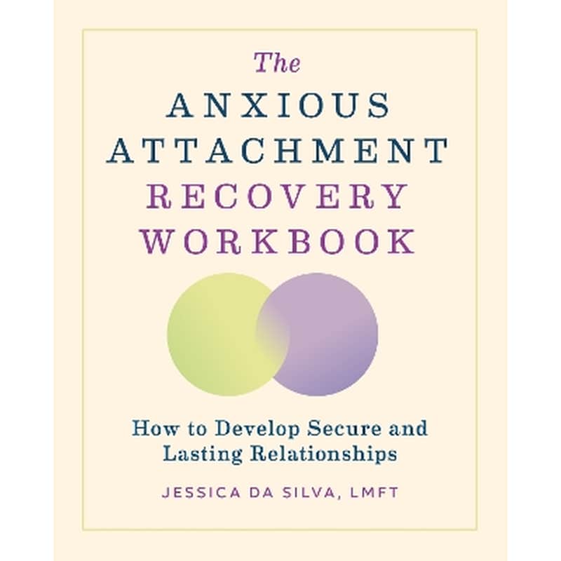 The Anxious Attachment Recovery Workbook