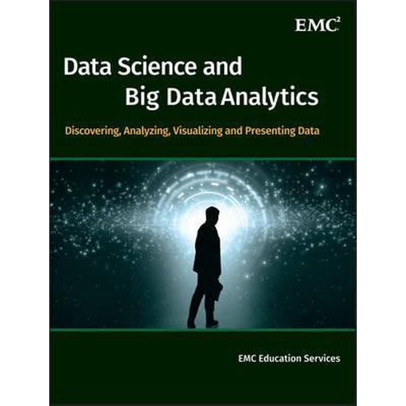 Data Science Big Data Analytics - Discovering, A nalyzing, Visualizing and Presenting Data