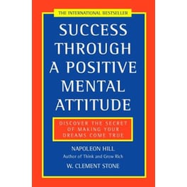 Success Through a Positive Mental Attitude