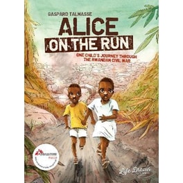 Alice on the Run : One Child's Journey Through the Rwandan Civil War