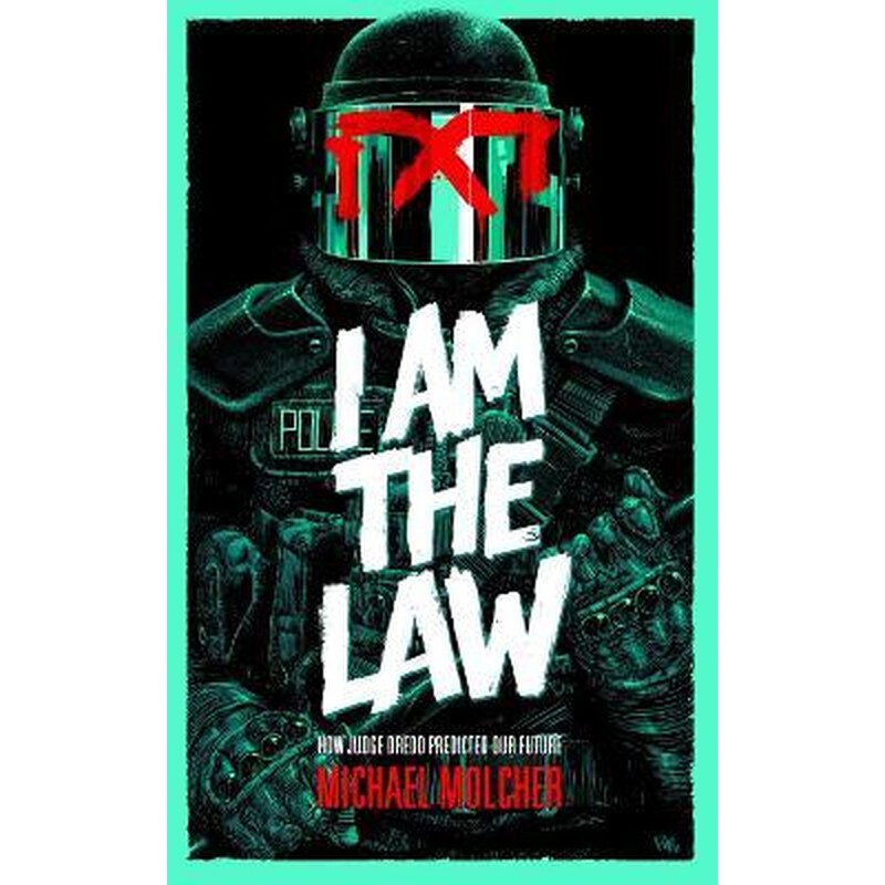 I am the Law: How Judge Dredd Predicted Our Future