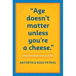 "Age Doesn't Matter Unless You're a Cheese"