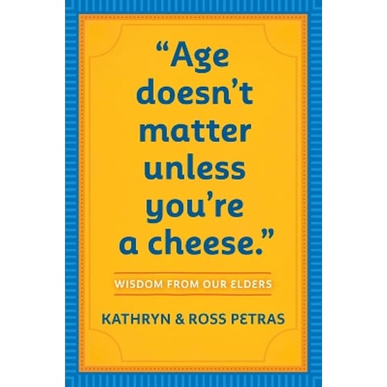 "Age Doesn't Matter Unless You're a Cheese" image 0