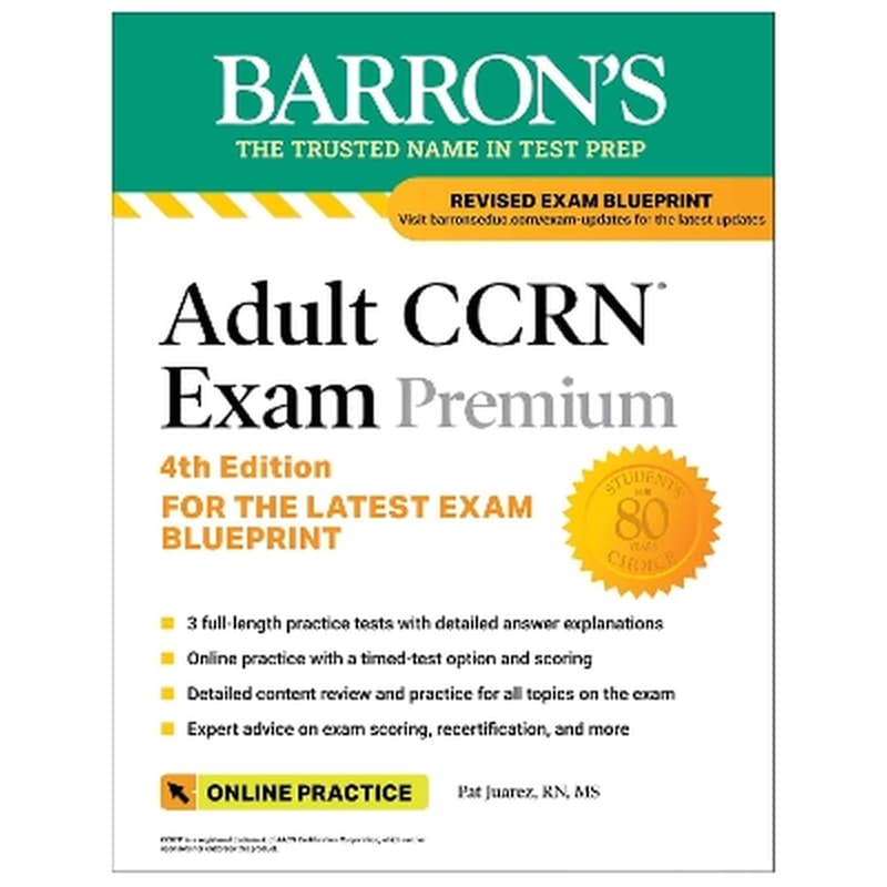 Adult CCRN Exam Premium, Fourth Edition: Study Guide for the Latest Exam Blueprint, Includes 3 Practice Tests, Comprehensive Review, and Online Study Prep