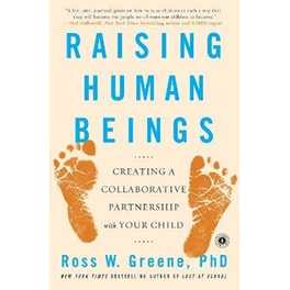Raising Human Beings : Creating a Collaborative Partnership with Your Child