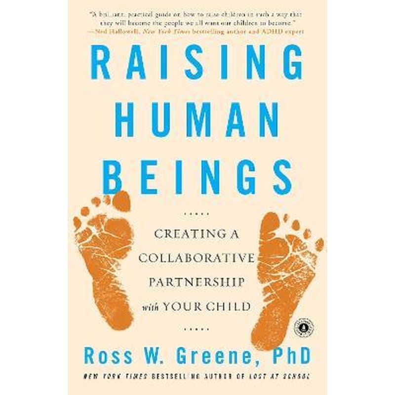 Raising Human Beings : Creating a Collaborative Partnership with Your Child