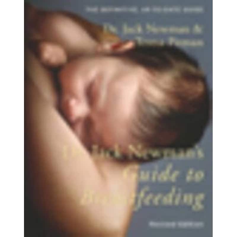 Dr. Jack Newmans Guide to Breastfeeding