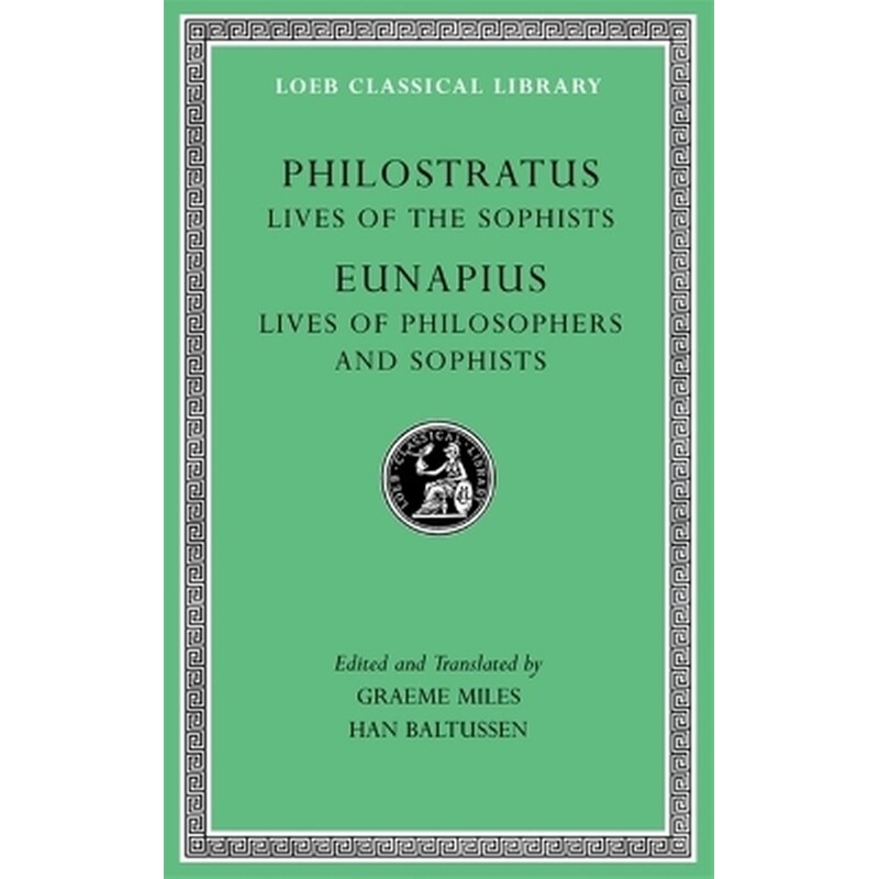 Lives of the Sophists. Lives of Philosophers and Sophists