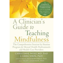 A Clinician's Guide to Teaching Mindfulness