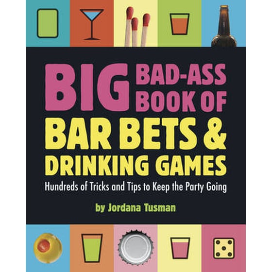 Big Bad-Ass Book of Bar Bets and Drinking Games image 0