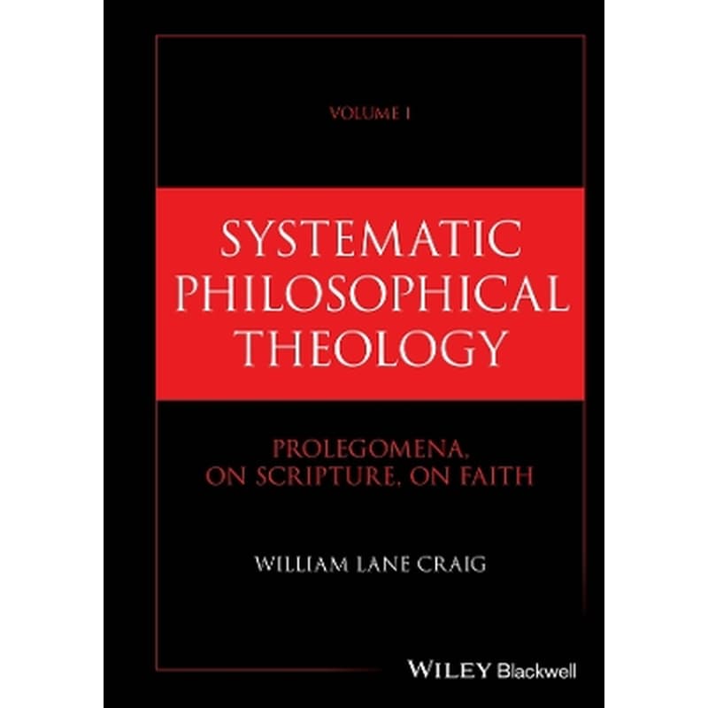 Systematic Philosophical Theology, Volume 1