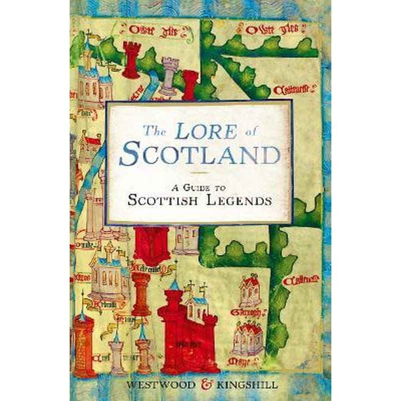 The Lore of Scotland : A guide to Scottish legends