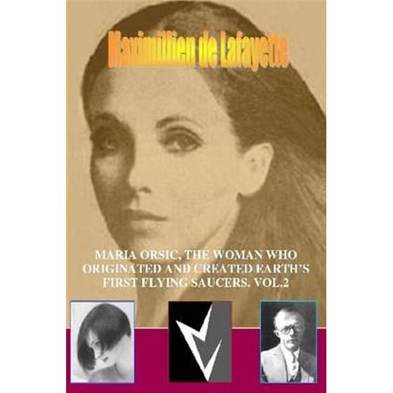 MARIA ORSIC, THE WOMAN WHO ORIGINATED AND CREATED EARTH's FIRST UFOS. Vol.2 image 0