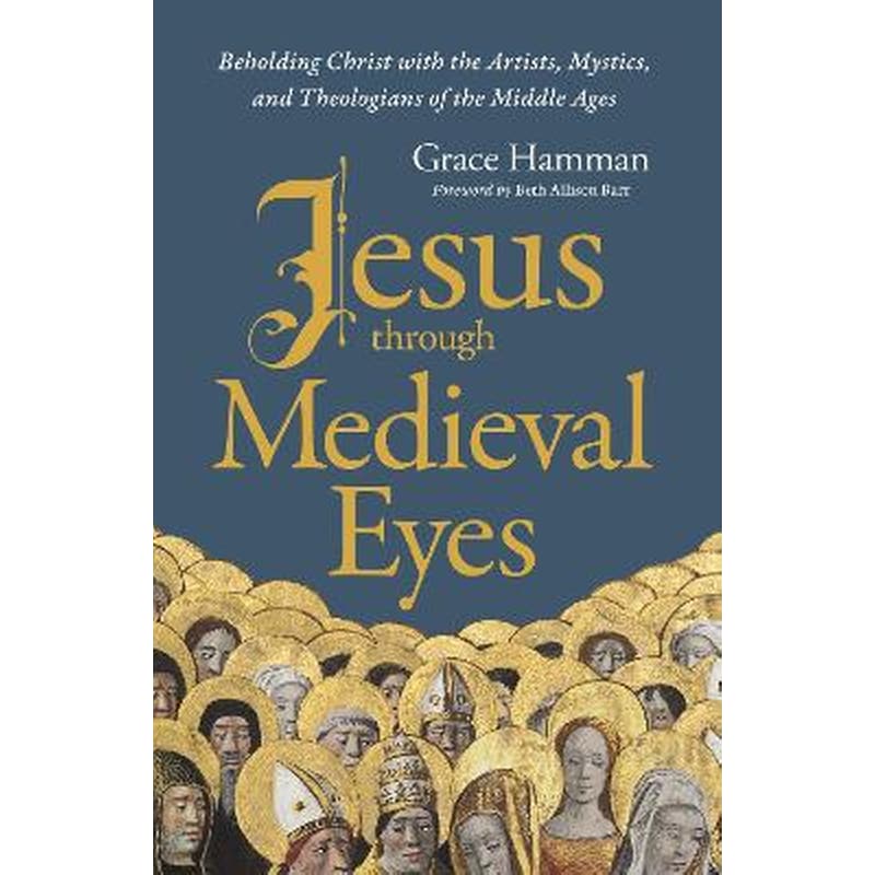 Jesus through Medieval Eyes