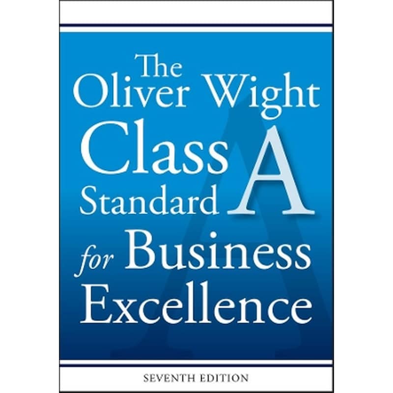 The Oliver Wight Class A Standard for Business Excellence