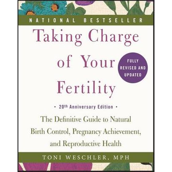 Taking Charge of Your Fertility: The Definitive Guide to Natural Birth Control, Pregnancy Achievement, and Reproductive Health image 0