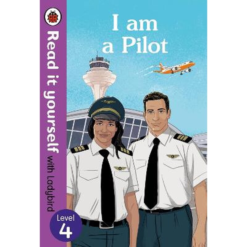 I am a Pilot: Read it yourself with Ladybird Level 4