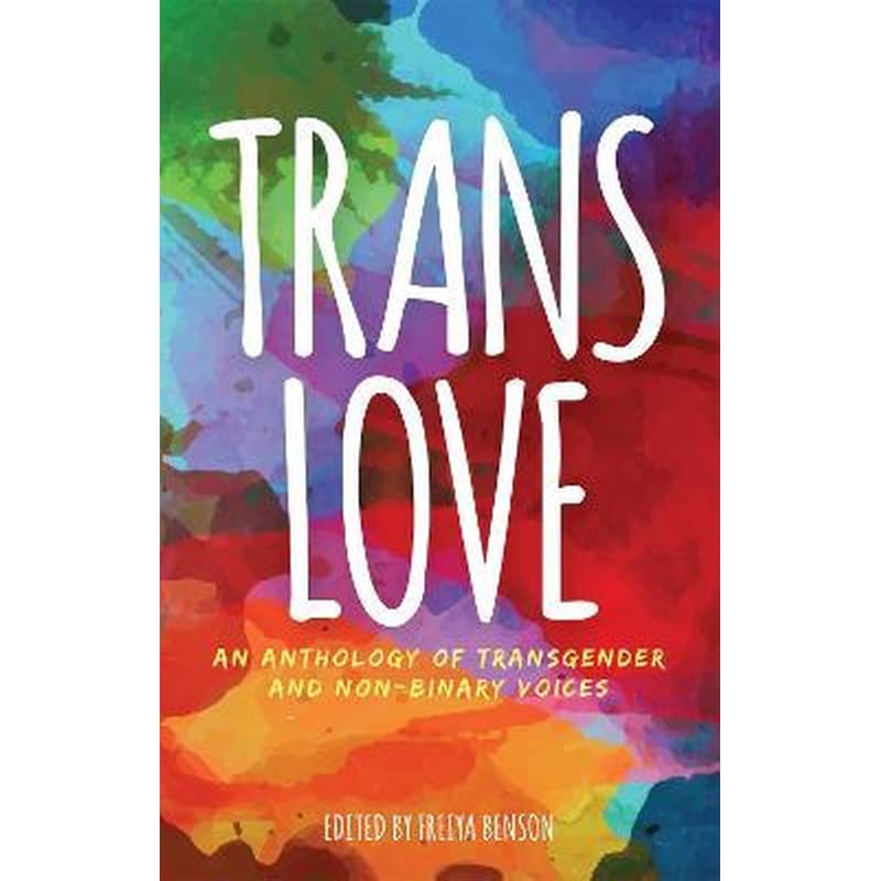 Trans Love : An Anthology of Transgender and Non-Binary Voices