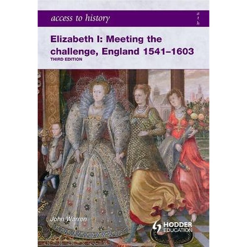 Access to History: Elizabeth I Meeting the Challenge:England 1541-1603
