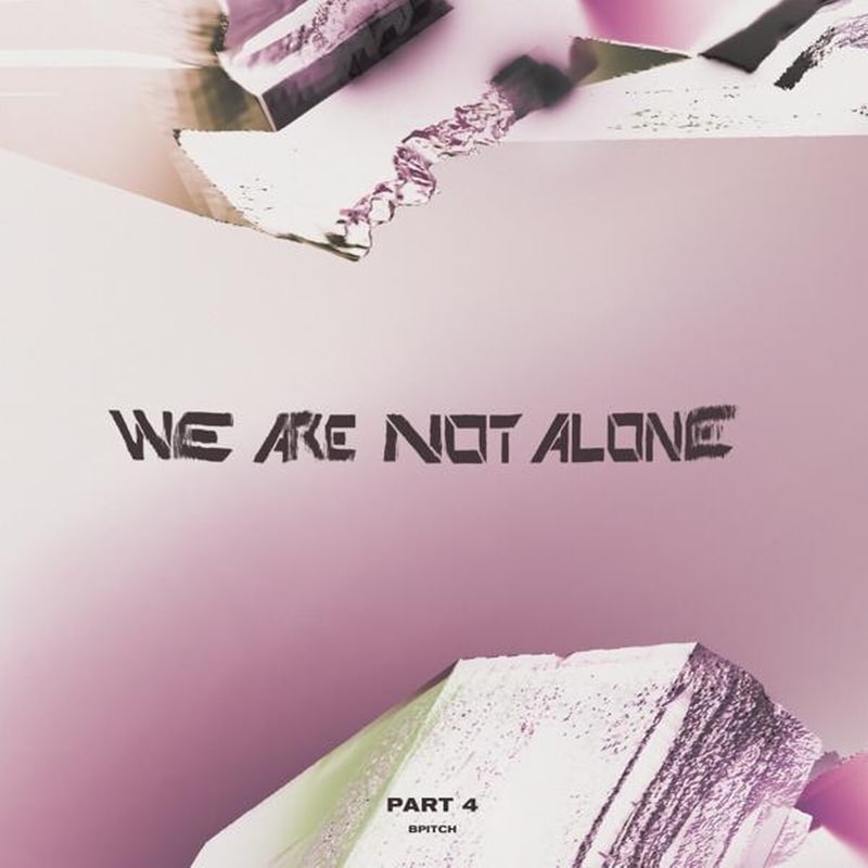 We Are Not Alone - Part 4