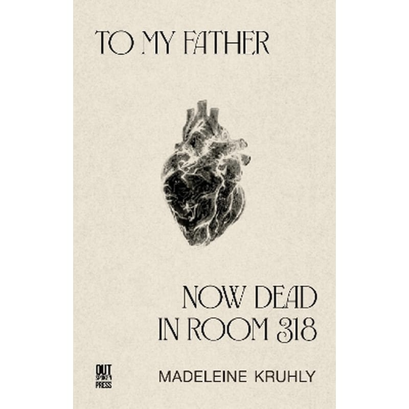 To my father, now dead in room 318