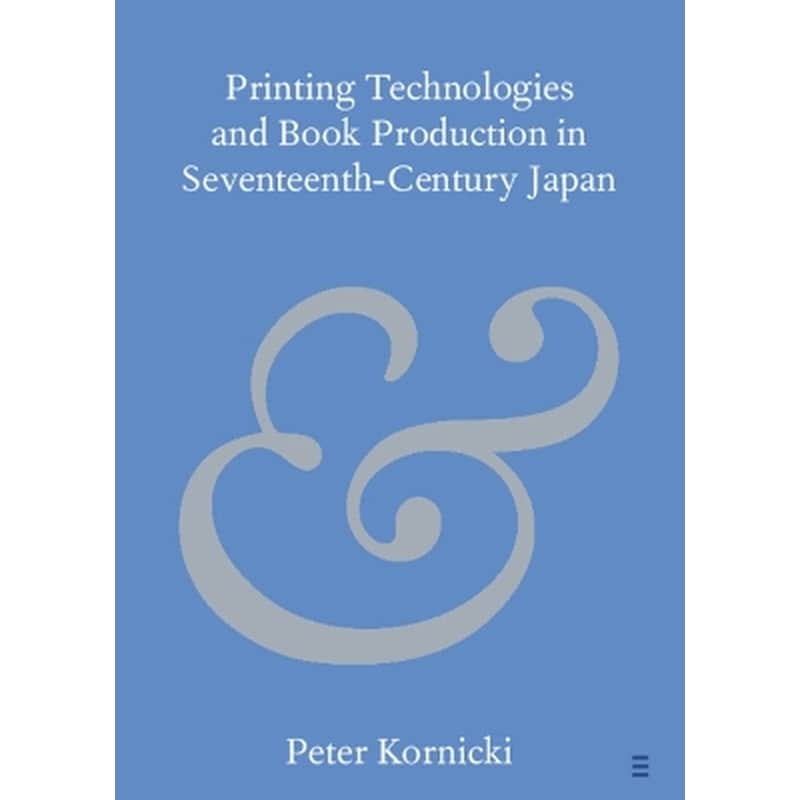 Printing Technologies and Book Production in Seventeenth-Century Japan