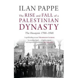 The Rise and Fall of a Palestinian Dynasty