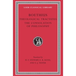 Theological Tractates. The Consolation of Philosophy