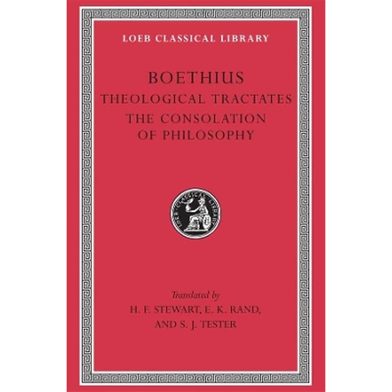 Theological Tractates. The Consolation of Philosophy